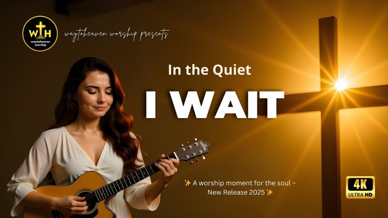 In the Quiet… I Wait | New Christian Song 2025 | Devotional Worship | Way to Heaven Worship In the Quiet… I Wait | New Christian Song 2025 | Devotional Worship | Way to Heaven Worship