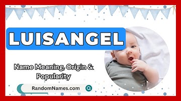 Luisangel - Baby Boy Name Meaning, Origin & Popularity - RandomNames.com