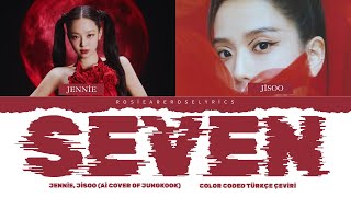 Jennie & Jisoo - Seven (Ai Cover of Jungkook) Color Coded Türkçe Çeviri Resimi