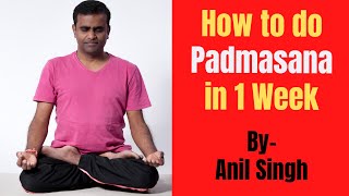 How to do Padmasana in 1 Week | Step by Step Tutorial for Beginners