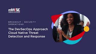 The DevSecOps Approach Cloud Native Threat Detection and Response