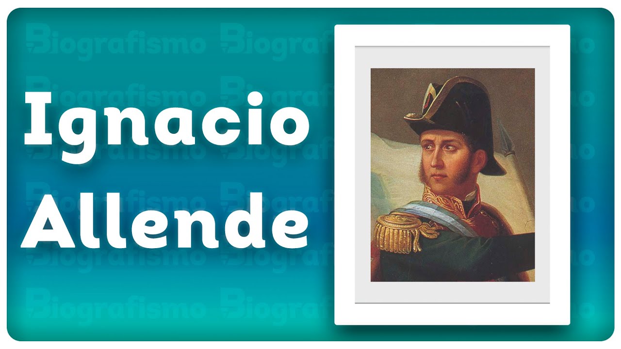 📝 ¡Biografía de IGNACIO ALLENDE! 📚 RESUMIDA y FÁCIL. YouTube