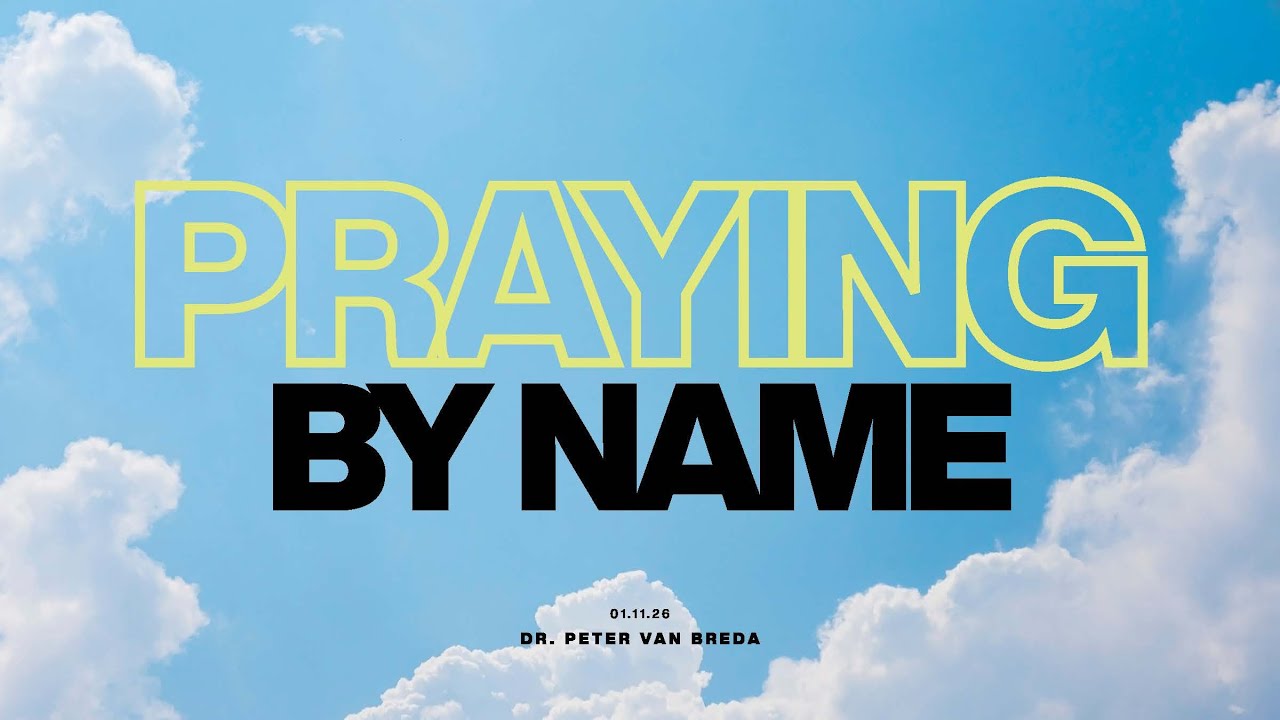 11 January 2026 - Peter van Breda - Praying by Name
