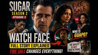 Sugar Season 2 Episode 3 Watch Face Full Breakdown & Ending Explained (2026).Fire Sale Changes .
