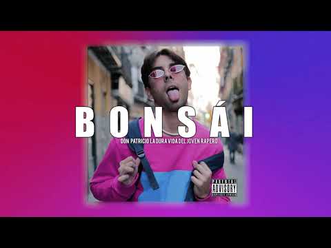 Bonsái - Don Patricio | La dura vida del joven rapero