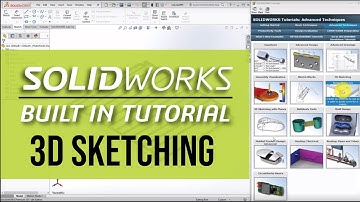 Advanced Techniques: 3D Sketching | SOLIDWORKS Built-In Tutorials