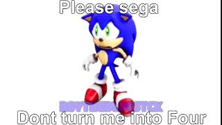 Please Sega Dont Turn Me into Four (Sonic)