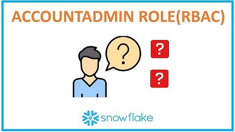 Snowflake Security: Managing controls through ACCOUNTADMIN role