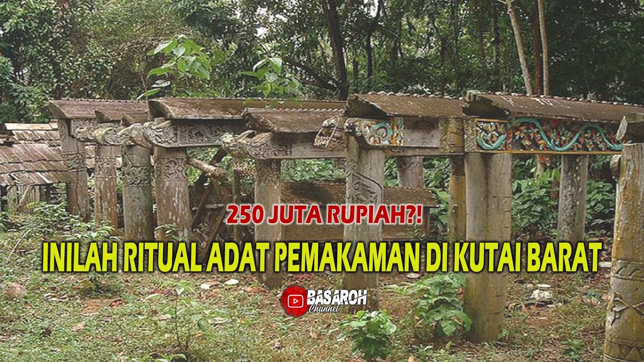 Rp 250 JUTA? INILAH RITUAL ADAT PEMAKAMAN SUKU DAYAK BENUAQ DI KUTAI BARAT