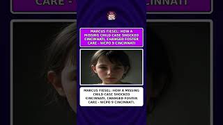 MARCUS FIESEL HOW A MISSING CHILD CASE SHOCKED CINCINNATI CHANGED FOSTER CARE - WCPO 9 CINCINNATI