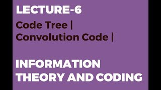 Code Tree | Convolution Code | Information Theory and Coding