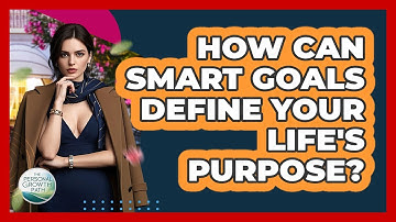 How Can SMART Goals Define Your Life