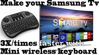 3x more speed in Samsung Smart TV's with Mini Wireless Keyboard instead normal remote