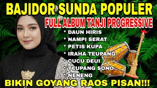 BAJIDOR SUNDA POPULER | FULL ALBUM TANJI PROGRESSIVE ~ DAUN HIRIS - NENENG | BIKIN GOYANG RAOS PISAN
