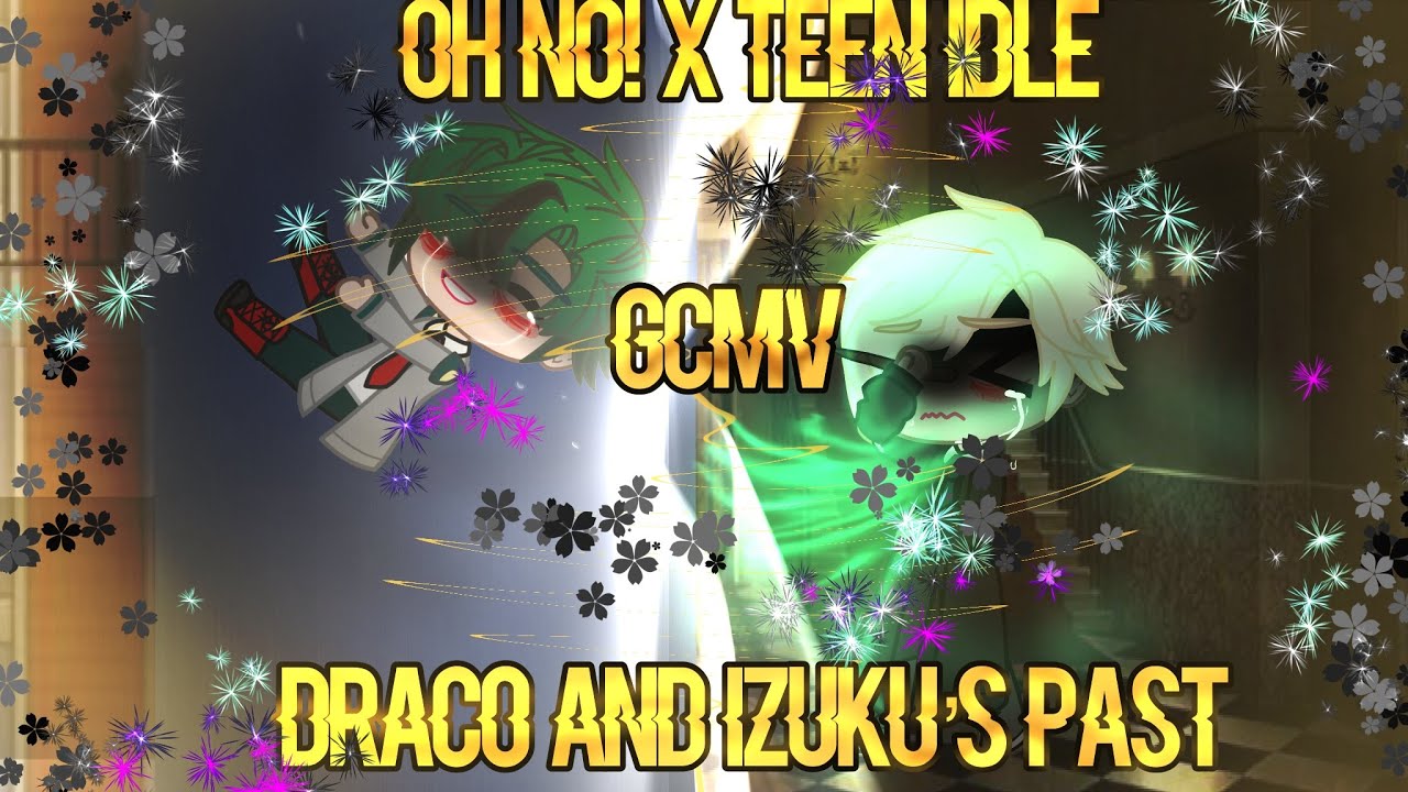 Oh No X Teen Idle Gacha Club GCMV Draco And Deku s Past 