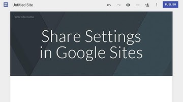 How to change the Share Settings in Google Sites
