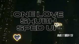 ONE LOVE SHUBH-SPED UP