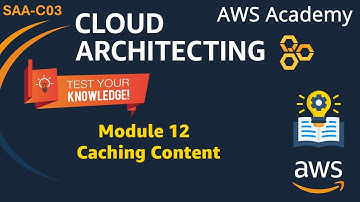 Module 12 Kennischeck Antwoorden - Inhoud cachen - AWS Cloud Architecting SAA-C03
