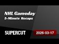 NHL: Gameday – 2026-03-17 – 5-Minute Recaps Supercut