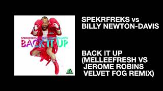 SpekrFreks vs Billy Newton-Davis / Back It Up (Melleefresh vs Jerome Robins Velvet Fog Remix)