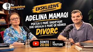 Adelina Mamaqi, poetja e parë dhe gruaja e parë që kërkoi divorc vjen në një rrëfim si kurrë më parë