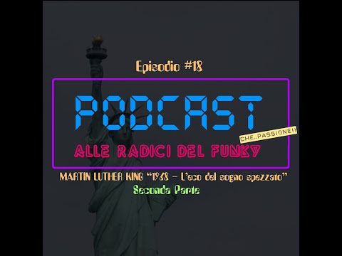 "Alle radici del funk" Ep 18 "Martin Luther King jr" Seconda Parte