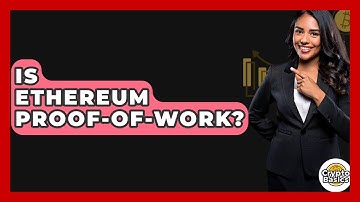 Is Ethereum Proof-of-Work? - CryptoBasics360.com
