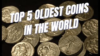 TOP 5 OLDEST COINS IN THE WORLD