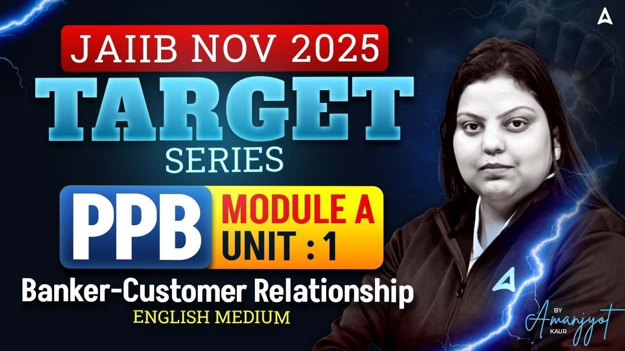 JAIIB NOV 2025 | TARGET Series | PPB | Module A | UNIT 1 Banker Customer Relationship | Amanjyot Mam