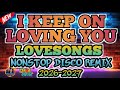 I KEEP ON LOVING YOU LOVESONGS NONSTOP DISCO REMIX 