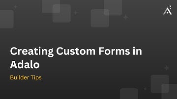 Creating Custom Forms in Adalo