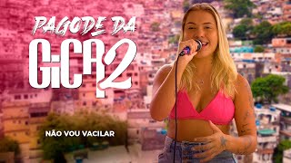 Pagode da Gica 2 - Não Vou Vacilar (Ao Vivo)