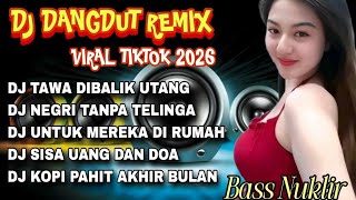 Best Dj Dangdut Remix Terbaru 2026 Viral Tiktokdj Remix Yang Kalian Cari dj Tawa Dibalik Utang