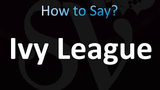 How to Pronounce Ivy League (CORRECTLY!)