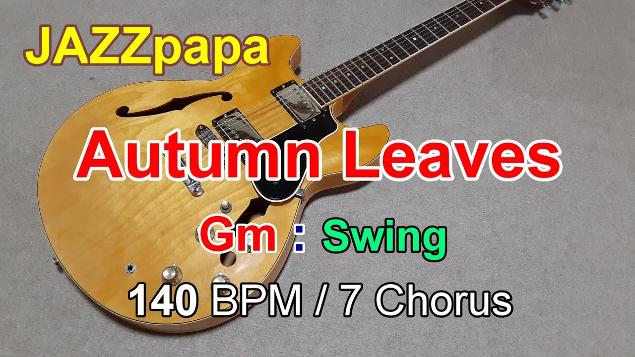 Autumn Leaves / Backing : Gm / Swing / 140 BPM / 7 Chorus / 枯葉