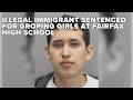 Illegal immigrant sentenced 360 days behind bars for groping girls at Fairfax High School
