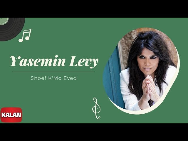 Yasmin Levy - Shoef K'mo Eved