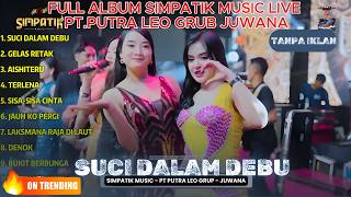 Download lagu SUCI DALAM DEBU - GELAS RETAK - FULL ALBUM SIMPATIK MUSIC - PT PUTRA LEO GRUP - JUWANA - KLK AUDIO