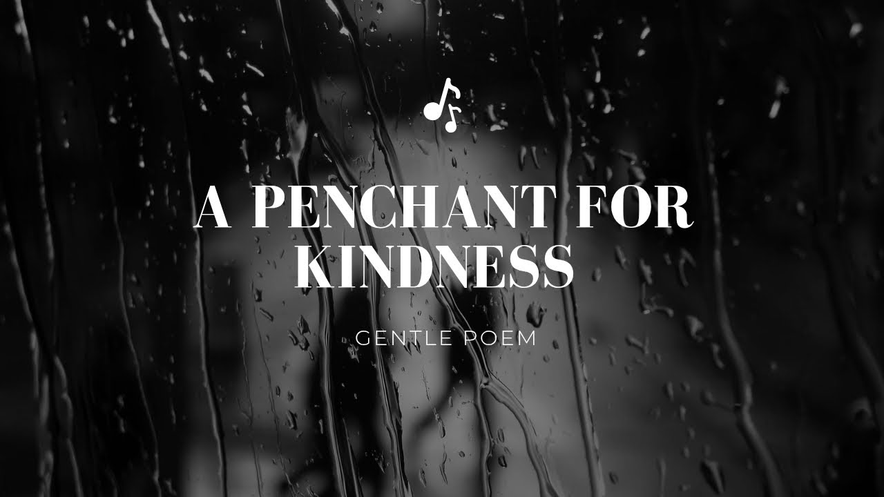 A Penchant for Kindness | A Gentle Poem