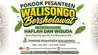 🛑 LIVE PonPes WALISONGO Bersholawat Dalam Rangka HAFLAH & WISUDA | Haul Bu Nyai Hj. ANA KHUSNIANA AH