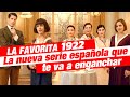 ‘La favorita 1922’: La Nueva Serie Española que Triunfa en su Estreno | ¿Quién es quién?