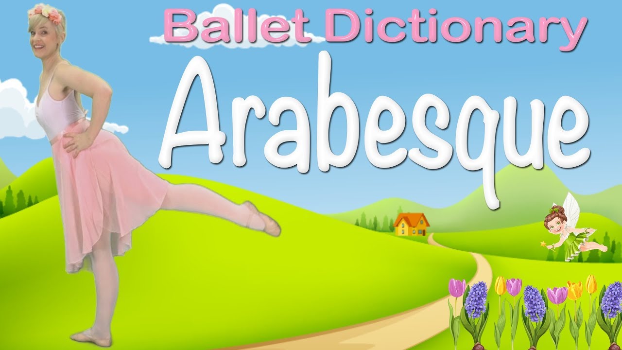 Ballet Dictionary Arabesque (Kids Ballet Class) YouTube