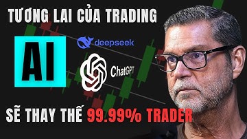 Tương lai nào cho GIAO DỊCH khi 99% các Trader có thể bị thay thế bởi AI ?