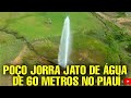 POÇO JORRANDO  JATO DE ÁGUA DE 60 METROS DE ALTURA#BRASILSIMPLES