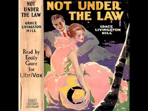 Not Under The Law by Grace Livingston Hill read by Emily Grace | Full Audio Book