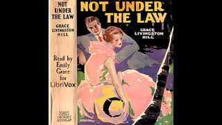 Not Under The Law by Grace Livingston Hill read by Emily Grace | Full Audio Book