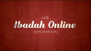 Ibadah Hari Minggu, 17 Mei 2026 | GKE Banjarbaru