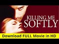Killing Me Softly Full Movie BRRip Dual Audio 1080p [Hindi-English] | Find Link In Description 👇