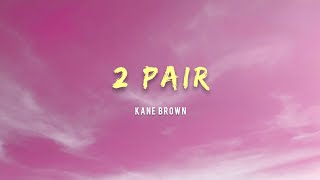 Kane Brown - 2 Pair (Lyrics)