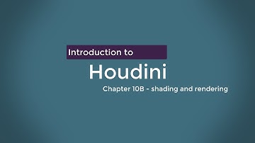 Introduction to Houdini - Chapter 10B - Shaders and rendering